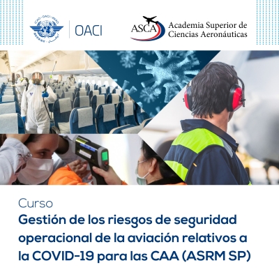 Curso Gestión de los riesgos de seguridad operacional de la aviación relativos a la COVID-19 para las CAA (ASRM SP)